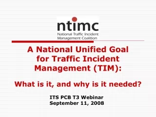 A National Unified Goal for Traffic Incident Management (TIM): What is it, and why is it needed?