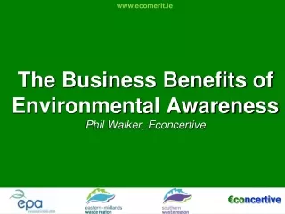 The Business Benefits of Environmental Awareness  Phil Walker, Econcertive