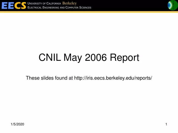 cnil may 2006 report these slides found at http iris eecs berkeley edu reports