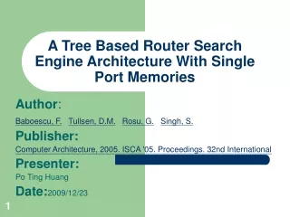 A Tree Based Router Search Engine Architecture With Single Port Memories