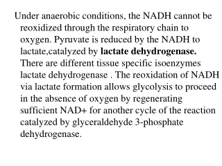 Fermentation: Anaerobic organisms  lack a respiratory chain.