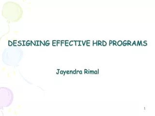 DESIGNING EFFECTIVE HRD PROGRAMS Jayendra Rimal