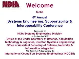 6 th  Annual Systems Engineering, Supportability &amp; Interoperability Conference Sponsored by