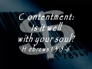 Contentment: Is it well with your soul?