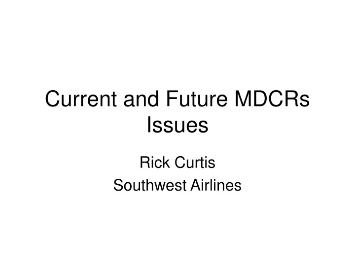 current and future mdcrs issues