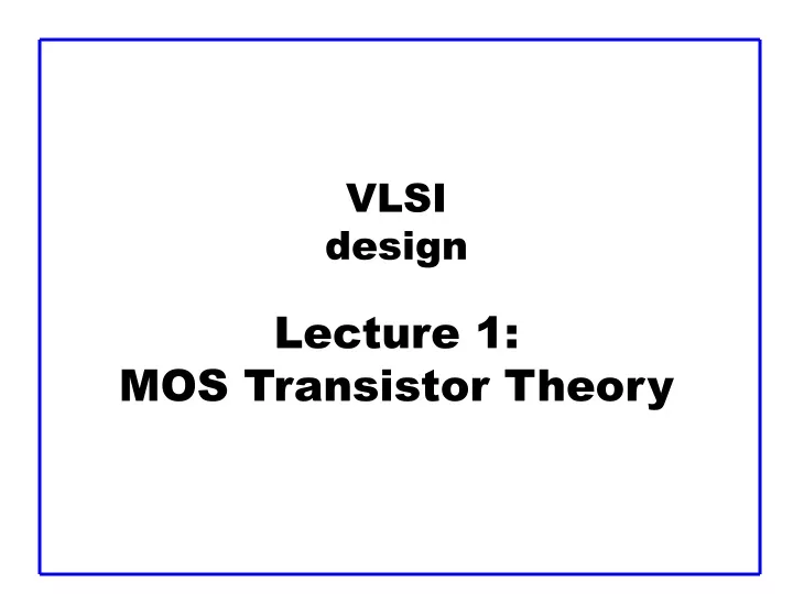 vlsi design lecture 1 mos transistor theory