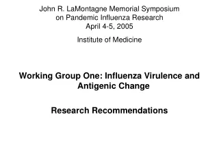 Working Group One: Influenza Virulence and Antigenic Change Research Recommendations