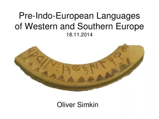 Pre-Indo -European Languages of W estern and  Southern Europe 18.11.2014