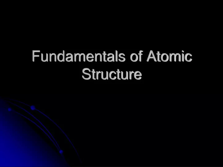 fundamentals of atomic structure