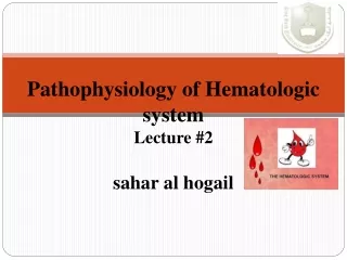 Pathophysiology of Hematologic system Lecture #2 sahar al hogail
