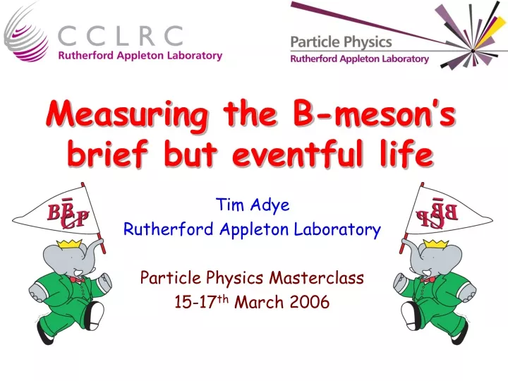 measuring the b meson s brief but eventful life