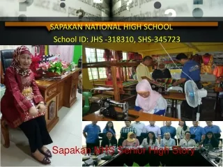 SAPAKAN NATIONAL HIGH SCHOOL School ID: JHS -318310, SHS-345723