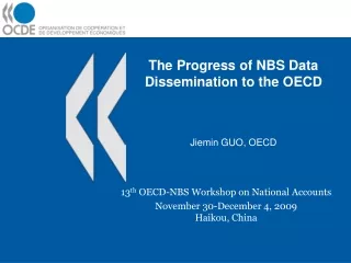 The Progress of NBS Data Dissemination to the OECD Jiemin GUO, OECD
