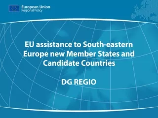 EU assistance to South-eastern Europe new Member States and Candidate Countries DG REGIO