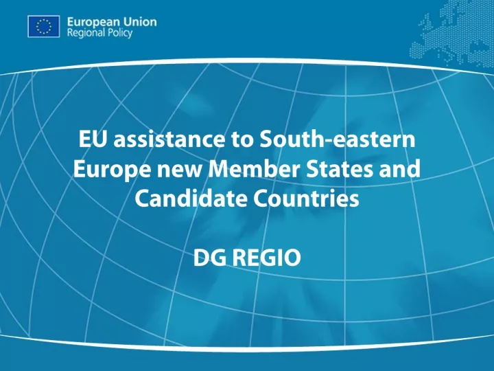 eu assistance to south eastern europe new member states and candidate countries dg regio