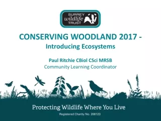 CONSERVING WOODLAND 2017 - Introducing Ecosystems Paul Ritchie CBiol CSci MRSB