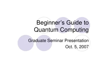Beginner’s Guide to  Quantum Computing
