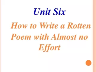 Unit Six How to Write a Rotten Poem with Almost no Effort