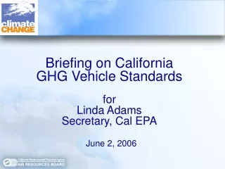 Briefing on California  GHG Vehicle Standards for Linda Adams Secretary, Cal EPA