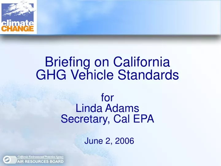 briefing on california ghg vehicle standards for linda adams secretary cal epa