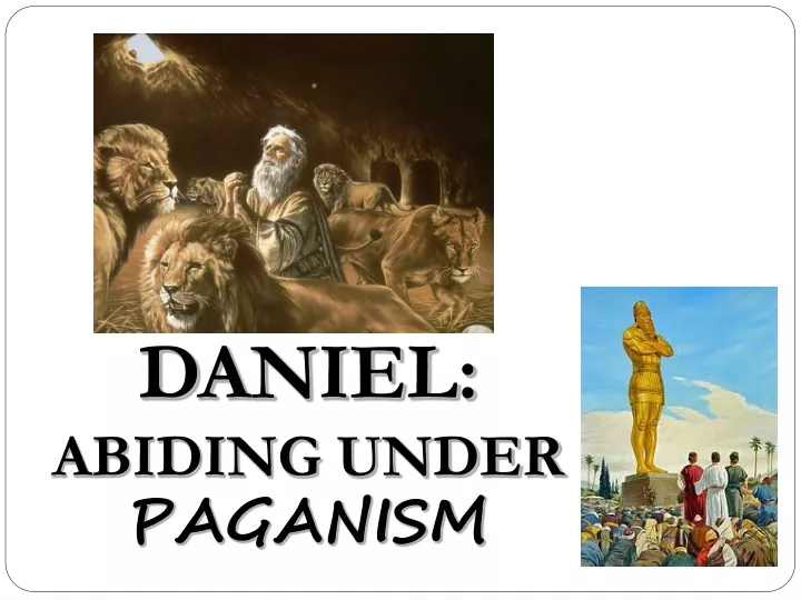 daniel abiding under paganism