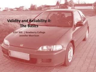 Validity and Reliability II: The Basics  EDU 300  | Newberry College  Jennifer Morrison