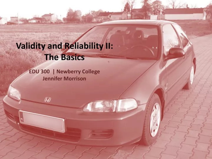 validity and reliability ii the basics edu 300 newberry college jennifer morrison