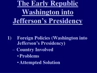 The Early Republic Washington into Jefferson’s Presidency