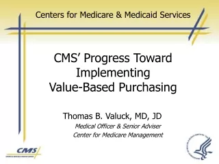 Centers for Medicare &amp; Medicaid Services CMS’ Progress Toward Implementing  Value-Based Purchasing