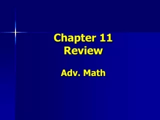 Chapter 11 Review Adv. Math