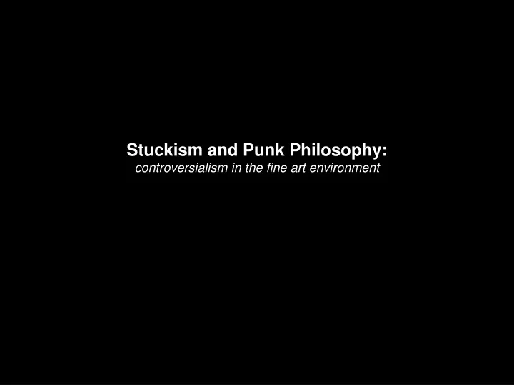 stuckism and punk philosophy controversialism in the fine art environment
