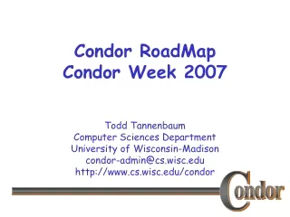 Condor RoadMap Condor Week 2007