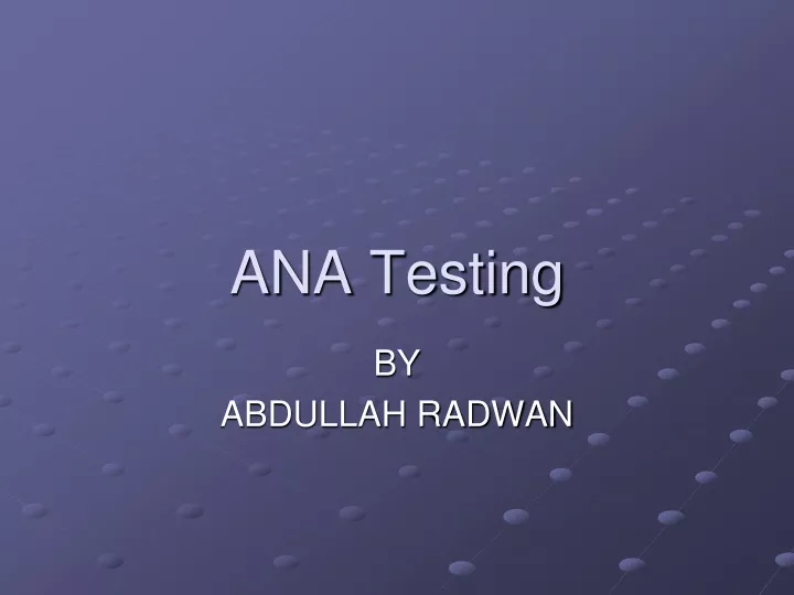 ana testing