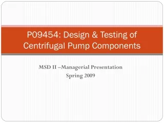 P09454: Design &amp; Testing of Centrifugal Pump Components