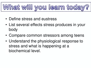 Define stress and eustress List several effects stress produces in your body