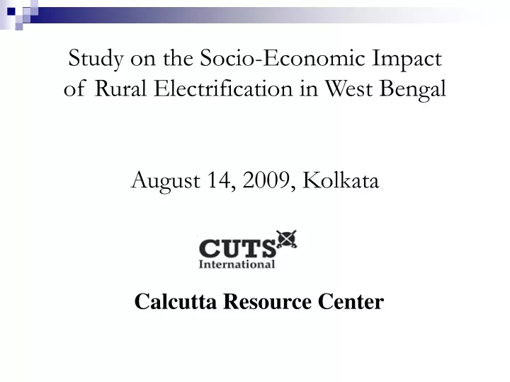 study on the socio economic impact of rural electrification in west bengal august 14 2009 kolkata