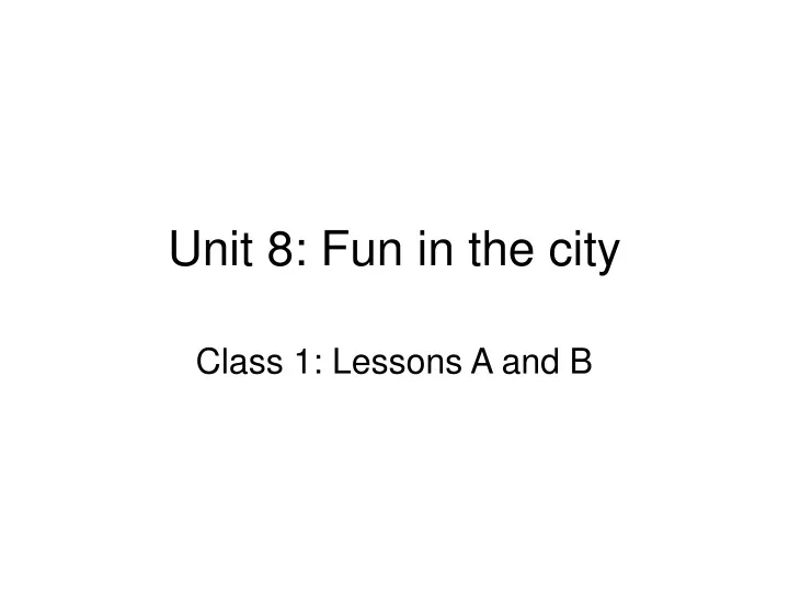unit 8 fun in the city