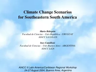 Climate Change Scenarios  for Southeastern South America Mario Bidegain
