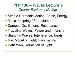 PHY138 – Waves Lecture 9 Quarter Review, including: