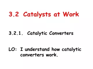 3.2	Catalysts at Work