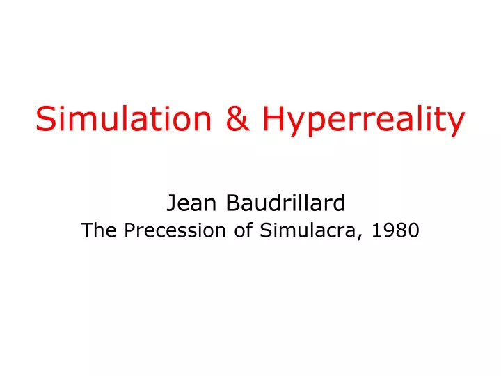 simulation hyperreality jean baudrillard the precession of simulacra 1980
