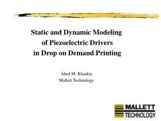 Static and Dynamic Modeling  of Piezoelectric Drivers  in Drop on Demand Printing Abed M. Khaskia