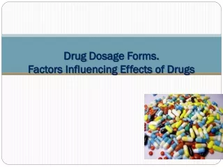 Drug Dosage Forms . Factors Influencing Effects of Drugs