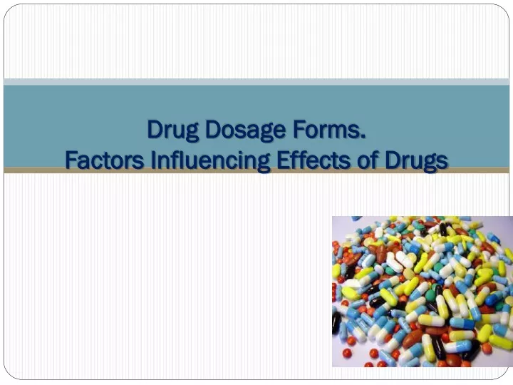 drug dosage forms factors influencing effects of drugs