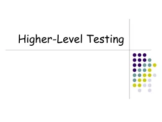 Higher-Level Testing