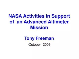 NASA Activities in Support of  an Advanced Altimeter Mission Tony Freeman