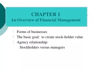 Forms of businesses The basic goal:  to create stock-holder value Agency relationship: