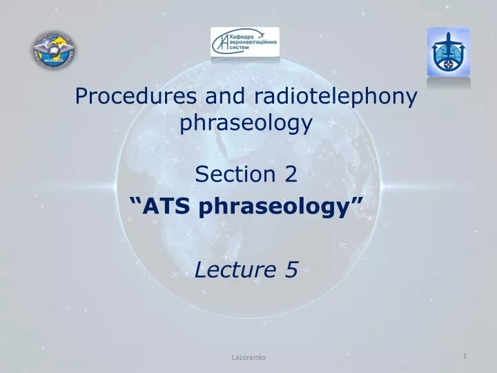 procedures and radiotelephony phraseology section 2 ats phraseology lecture 5