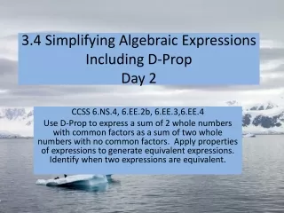 3.4 Simplifying Algebraic Expressions Including D-Prop Day 2