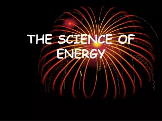 THE SCIENCE OF ENERGY